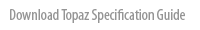 Download Topaz Specification Guide