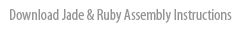 Download Jade & Ruby Assembly Instructions